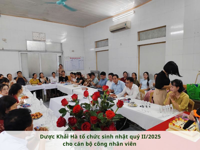 DƯỢC KHẢI HÀ TỔ CHỨC SINH NHẬT QUÝ II/2025 CHO CÁN BỘ CÔNG NHÂN VIÊN