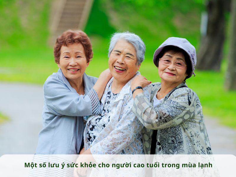 MỘT SỐ LƯU Ý SỨC KHỎE CHO NGƯỜI CAO TUỔI TRONG MÙA LẠNH